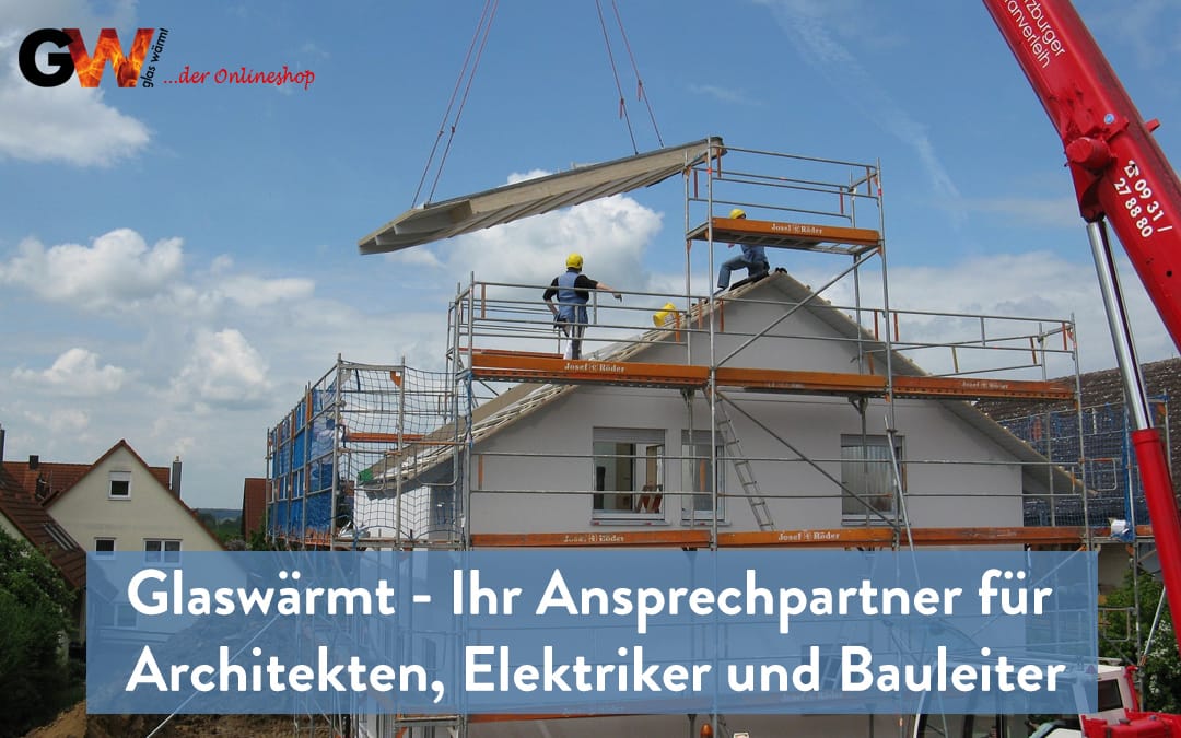 Glaswärmt - Ihr Ansprechpartner für Architekten, Elektriker und Bauleiter