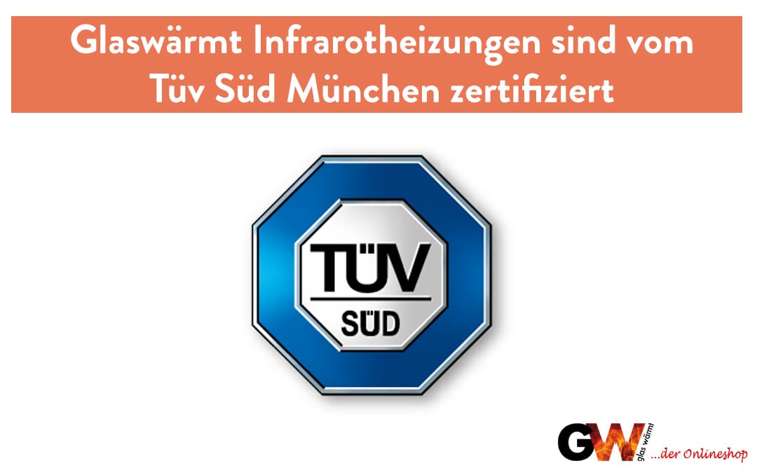 Glaswärmt Infrarotheizungen vom Tüv Süd aus München zertifiziert