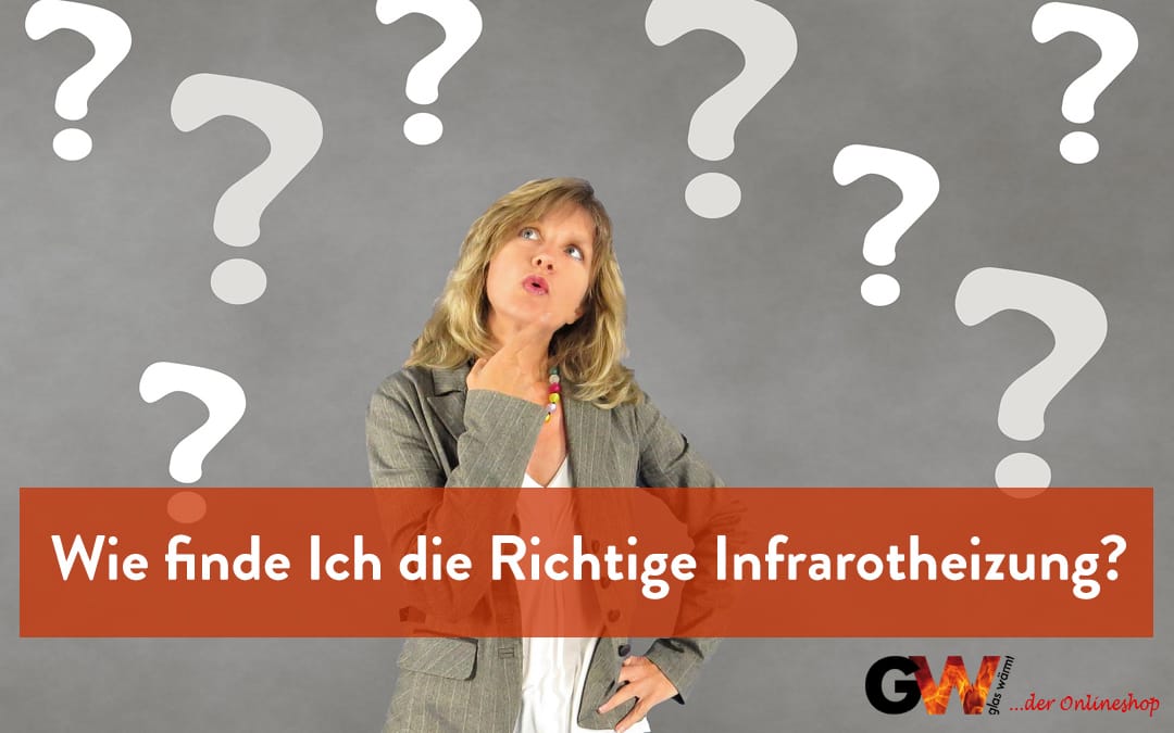 Wie finde ich die richtige Infrarotheizung ? Gerne helfen wir Ihnen dabei