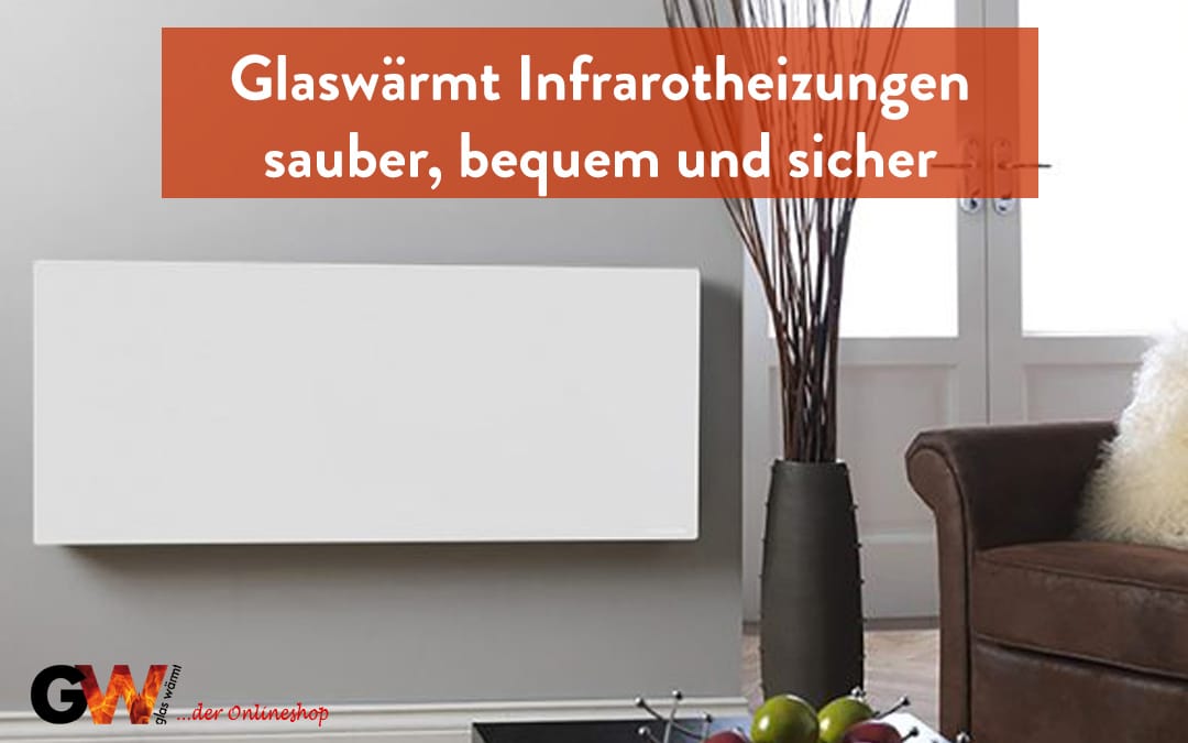 Glaswärmt Infrarotheizungen - sauber, bequem und sicher