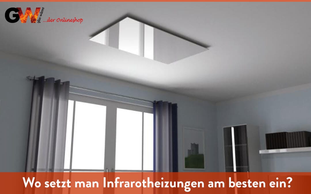 Wo setzt man Infrarotheizungen am besten ein?